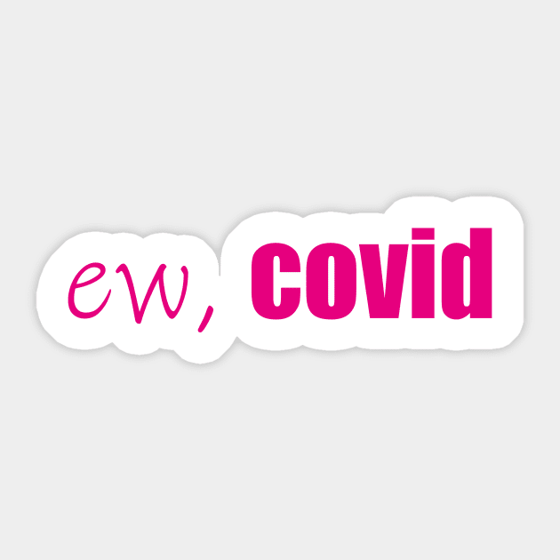 ew, Covid Quarantine Face Sticker by MerchSpot